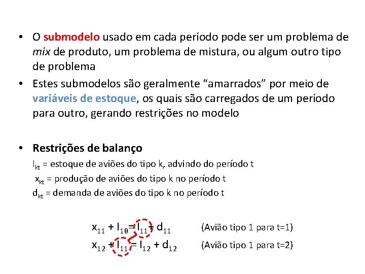  • O submodelo usado em cada período pode ser um problema de mix