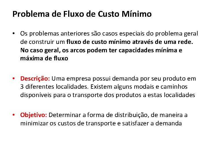 Problema de Fluxo de Custo Mínimo • Os problemas anteriores são casos especiais do