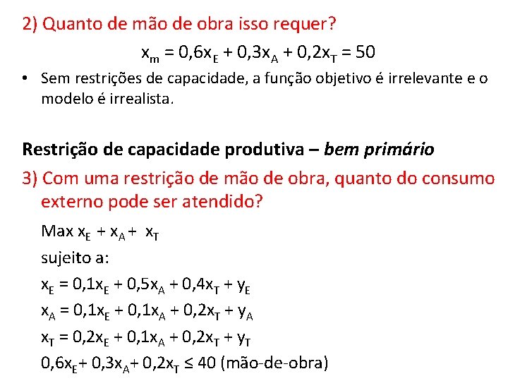 2) Quanto de mão de obra isso requer? xm = 0, 6 x. E