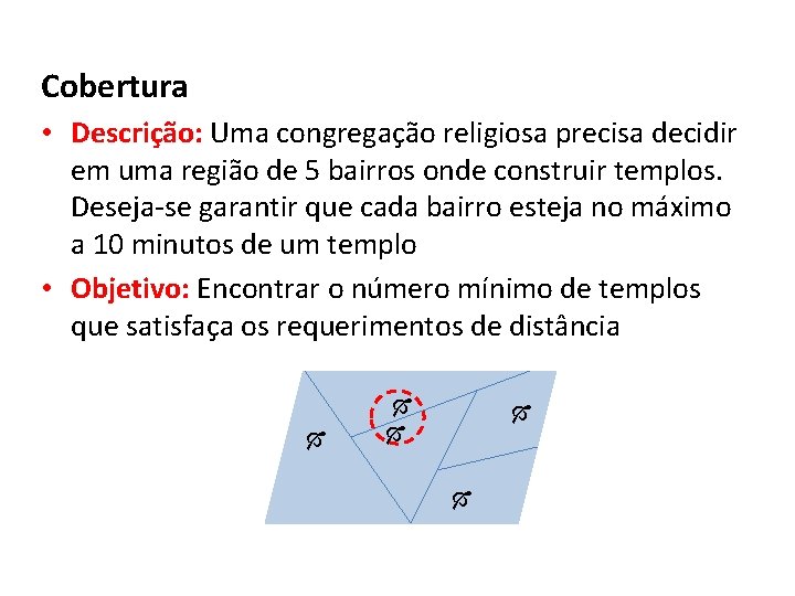 Cobertura • Descrição: Uma congregação religiosa precisa decidir em uma região de 5 bairros