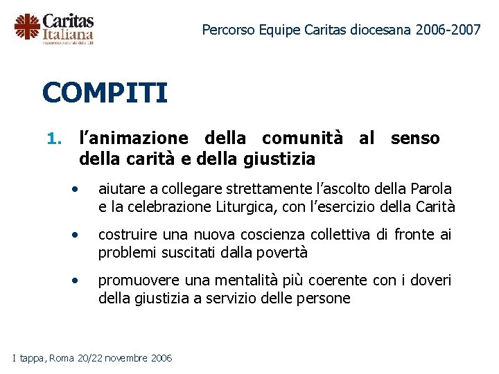 Percorso Equipe Caritas diocesana 2006 -2007 COMPITI l’animazione della comunità al senso della carità