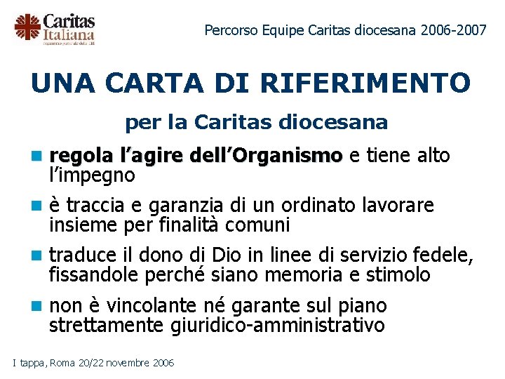 Percorso Equipe Caritas diocesana 2006 -2007 UNA CARTA DI RIFERIMENTO per la Caritas diocesana