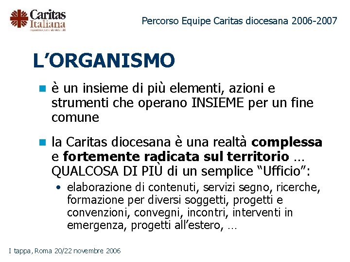 Percorso Equipe Caritas diocesana 2006 -2007 L’ORGANISMO n è un insieme di più elementi,