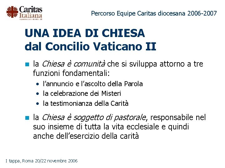 Percorso Equipe Caritas diocesana 2006 -2007 UNA IDEA DI CHIESA dal Concilio Vaticano II