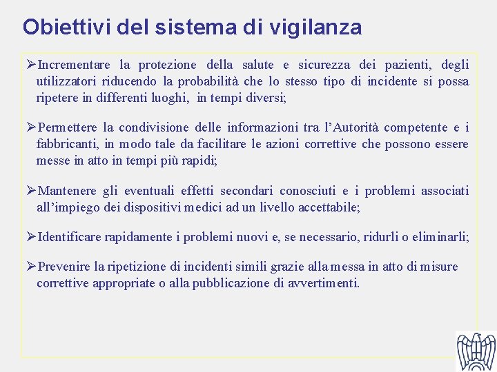 Obiettivi del sistema di vigilanza ØIncrementare la protezione della salute e sicurezza dei pazienti,