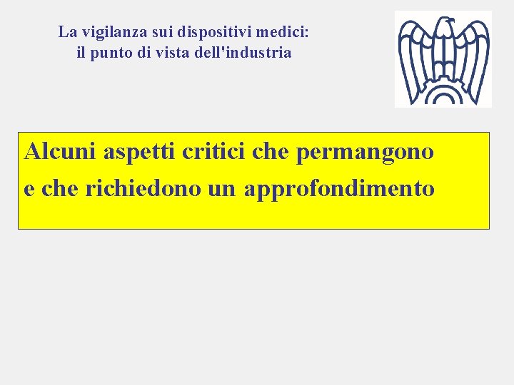 La vigilanza sui dispositivi medici: il punto di vista dell'industria Alcuni aspetti critici che