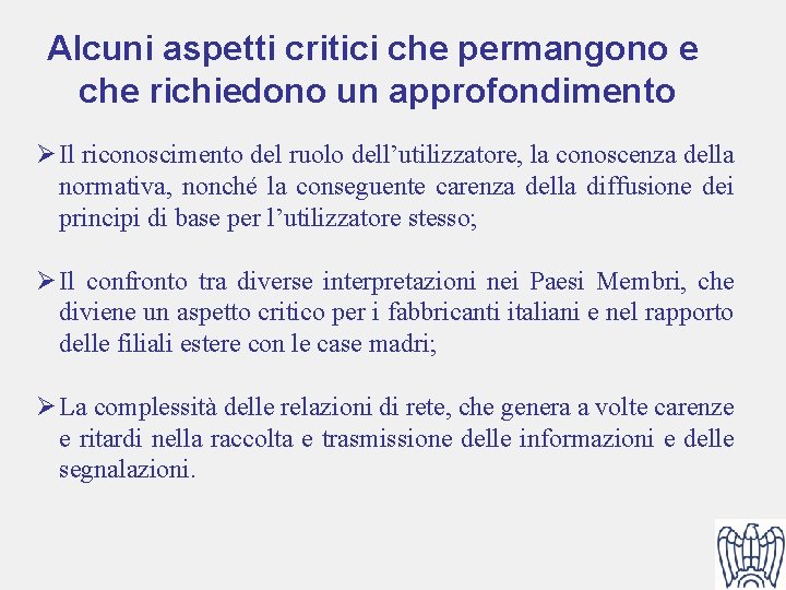 Alcuni aspetti critici che permangono e che richiedono un approfondimento Ø Il riconoscimento del