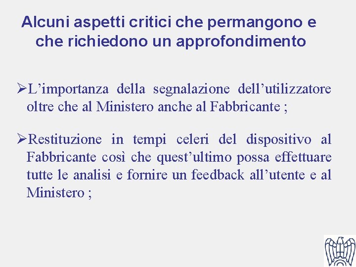 Alcuni aspetti critici che permangono e che richiedono un approfondimento ØL’importanza della segnalazione dell’utilizzatore