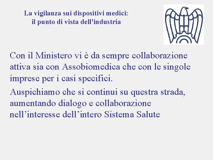 La vigilanza sui dispositivi medici: il punto di vista dell'industria Con il Ministero vi