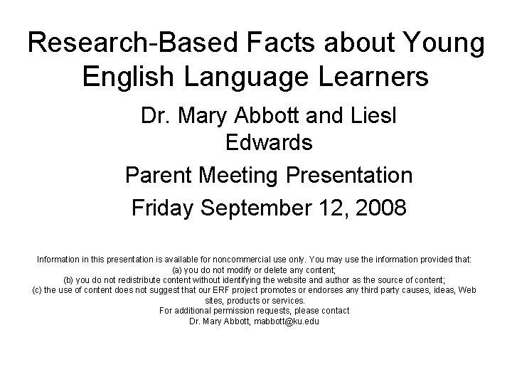 Research-Based Facts about Young English Language Learners Dr. Mary Abbott and Liesl Edwards Parent