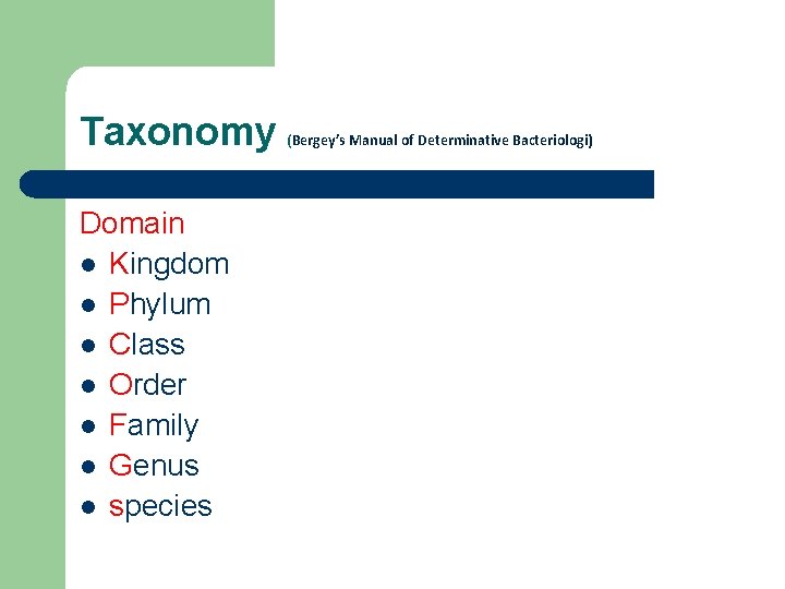 Taxonomy Domain l Kingdom l Phylum l Class l Order l Family l Genus