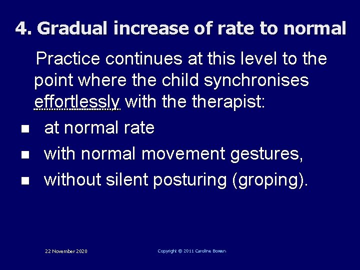 4. Gradual increase of rate to normal Practice continues at this level to the