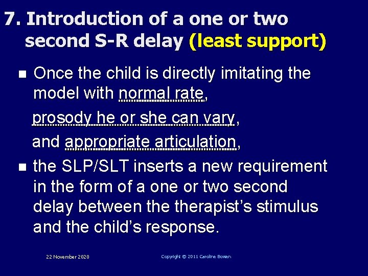 7. Introduction of a one or two second S-R delay (least support) Once the