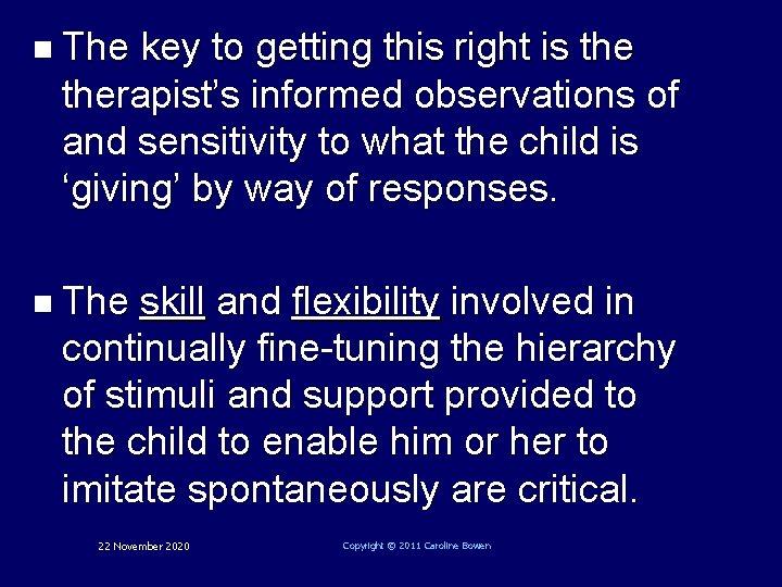 n The key to getting this right is therapist’s informed observations of and sensitivity