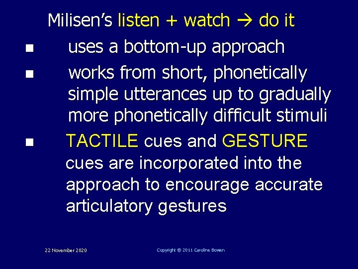 n n n Milisen’s listen + watch do it uses a bottom-up approach works