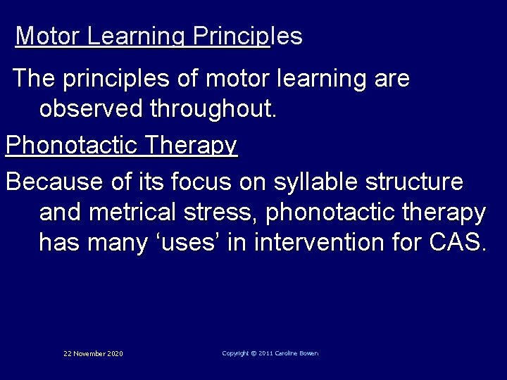 Motor Learning Principles The principles of motor learning are observed throughout. Phonotactic Therapy Because