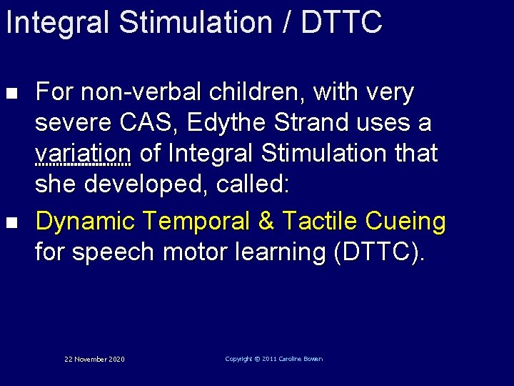 Integral Stimulation / DTTC n n For non-verbal children, with very severe CAS, Edythe
