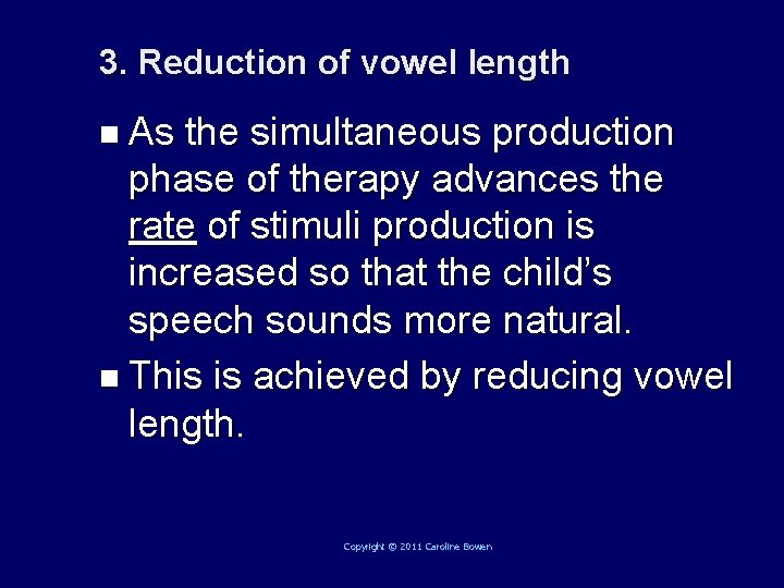 3. Reduction of vowel length n As the simultaneous production phase of therapy advances