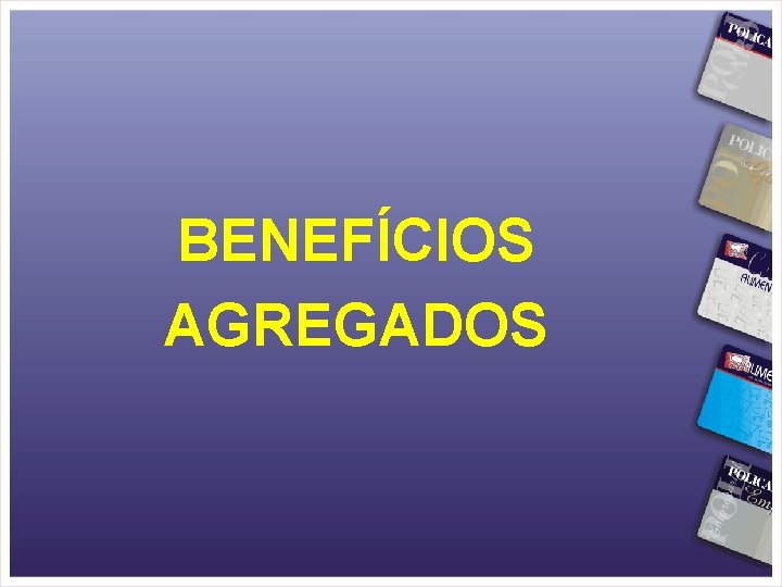 BENEFÍCIOS AGREGADOS 