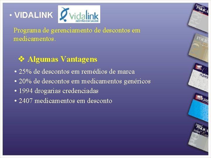  • VIDALINK Programa de gerenciamento de descontos em medicamentos. Algumas Vantagens • 25%