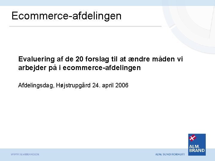 Ecommerce-afdelingen Evaluering af de 20 forslag til at ændre måden vi arbejder på i