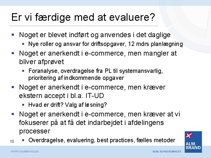 Er vi færdige med at evaluere? § Noget er blevet indført og anvendes i