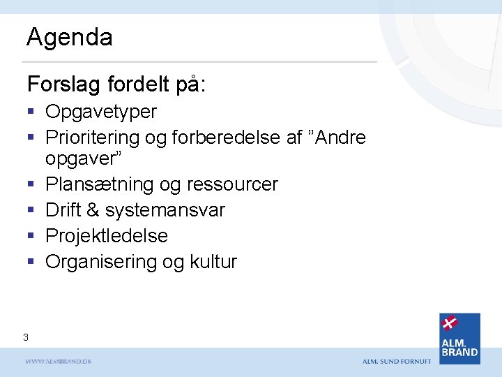 Agenda Forslag fordelt på: § Opgavetyper § Prioritering og forberedelse af ”Andre opgaver” §