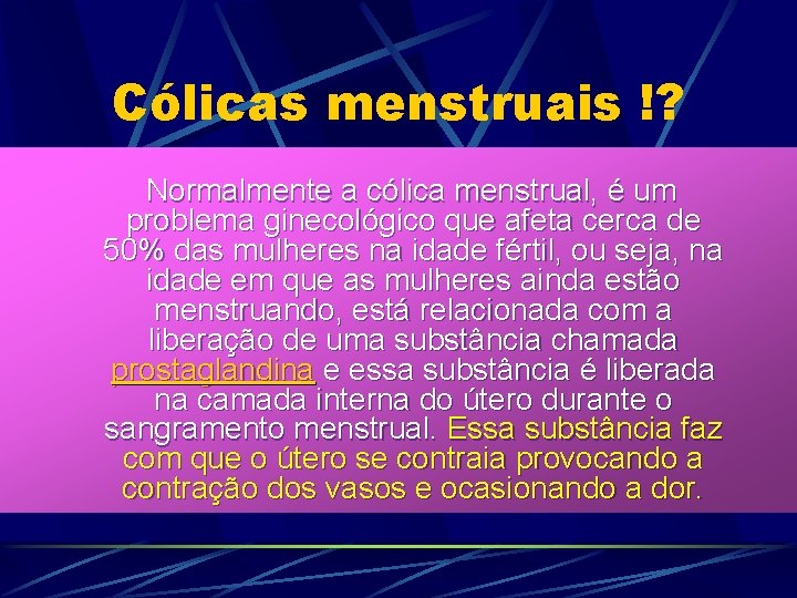Cólicas menstruais !? Normalmente a cólica menstrual, é um problema ginecológico que afeta cerca Cólicas menstruais !? Normalmente a cólica menstrual, é um problema ginecológico que afeta cerca