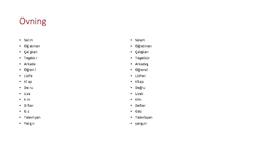 Övning • • • • Sel m Öğ etmen Çal şkan Teşekk r Arkada