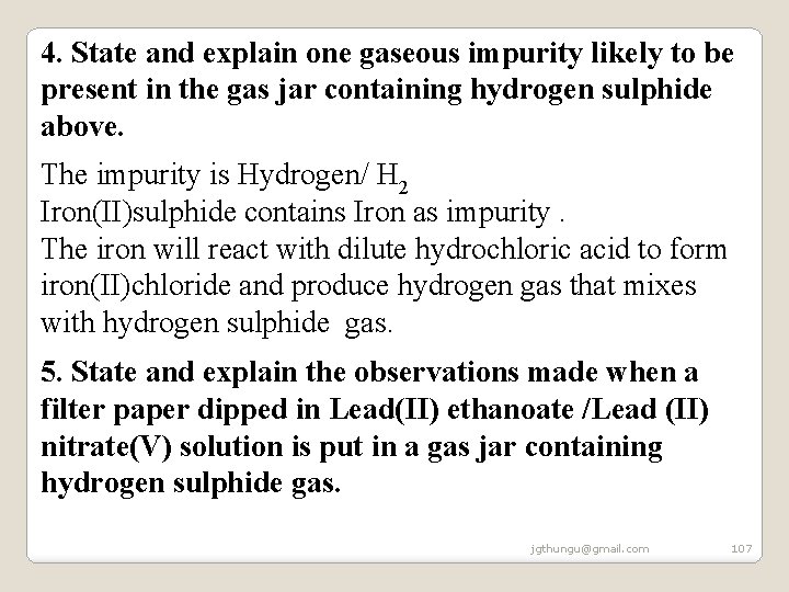 4. State and explain one gaseous impurity likely to be present in the gas 4. State and explain one gaseous impurity likely to be present in the gas
