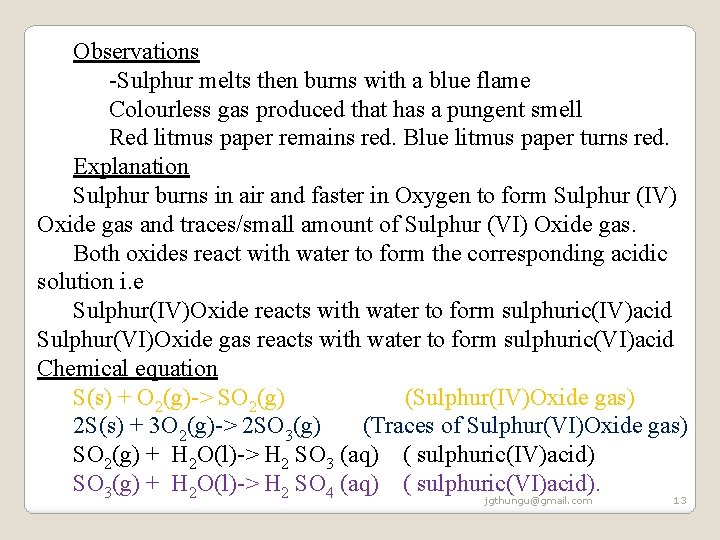 Observations -Sulphur melts then burns with a blue flame Colourless gas produced that has Observations -Sulphur melts then burns with a blue flame Colourless gas produced that has