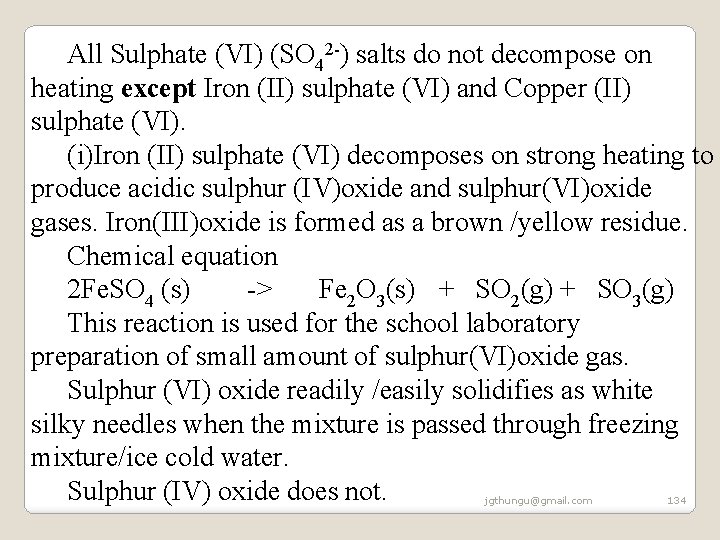 All Sulphate (VI) (SO 42 -) salts do not decompose on heating except Iron All Sulphate (VI) (SO 42 -) salts do not decompose on heating except Iron