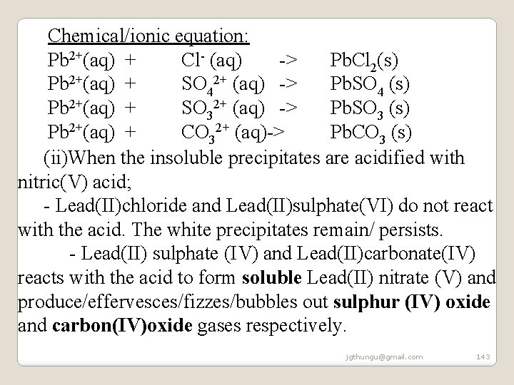 Chemical/ionic equation: Pb 2+(aq) + Cl- (aq) -> Pb. Cl 2(s) Pb 2+(aq) + Chemical/ionic equation: Pb 2+(aq) + Cl- (aq) -> Pb. Cl 2(s) Pb 2+(aq) +