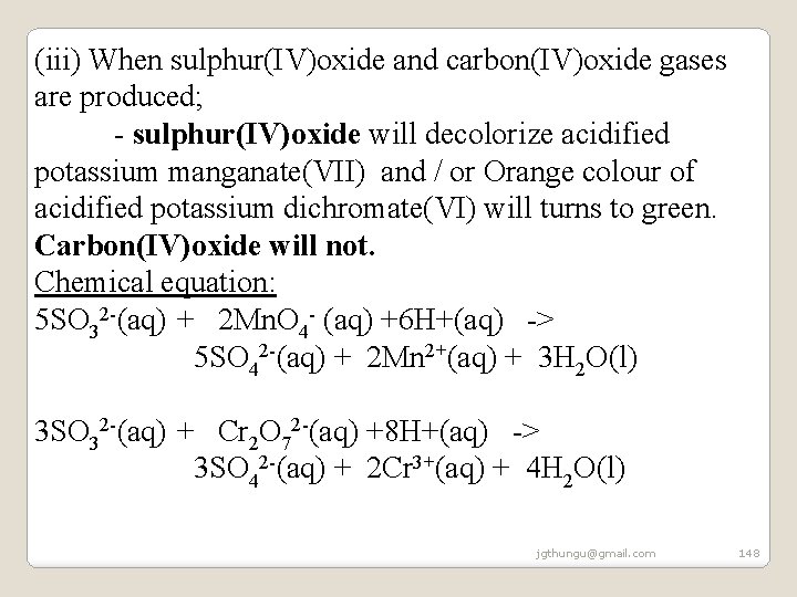 (iii) When sulphur(IV)oxide and carbon(IV)oxide gases are produced; - sulphur(IV)oxide will decolorize acidified potassium (iii) When sulphur(IV)oxide and carbon(IV)oxide gases are produced; - sulphur(IV)oxide will decolorize acidified potassium