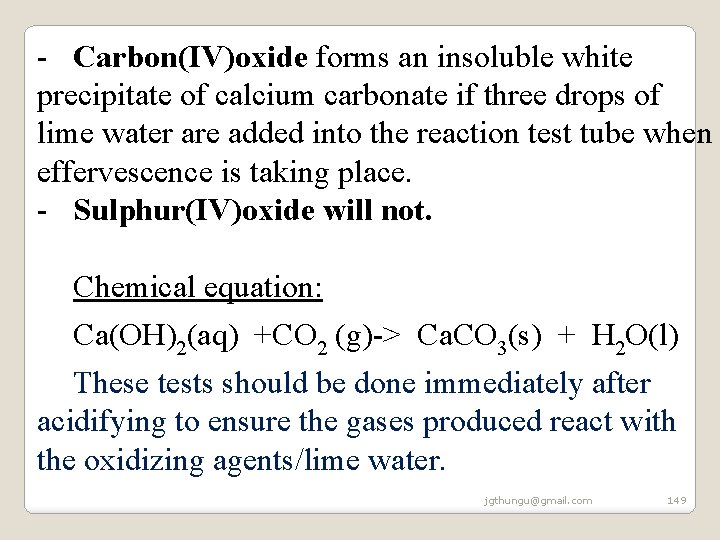 - Carbon(IV)oxide forms an insoluble white precipitate of calcium carbonate if three drops of - Carbon(IV)oxide forms an insoluble white precipitate of calcium carbonate if three drops of