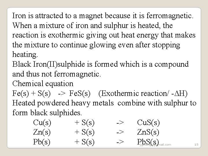 Iron is attracted to a magnet because it is ferromagnetic. When a mixture of Iron is attracted to a magnet because it is ferromagnetic. When a mixture of