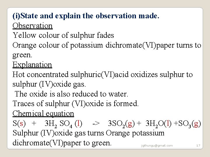 (i)State and explain the observation made. Observation Yellow colour of sulphur fades Orange colour (i)State and explain the observation made. Observation Yellow colour of sulphur fades Orange colour