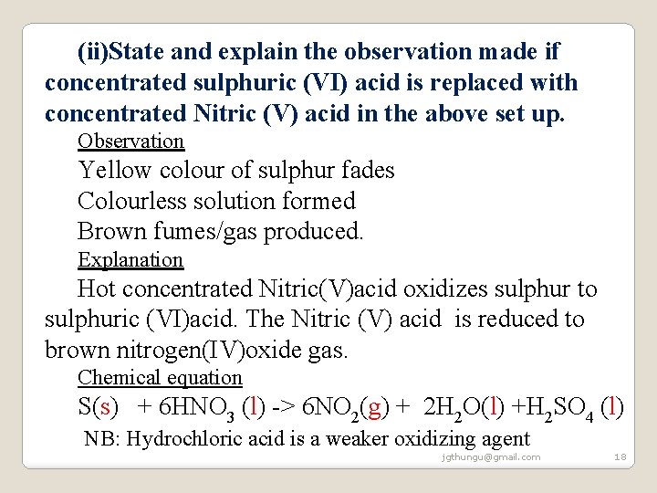 (ii)State and explain the observation made if concentrated sulphuric (VI) acid is replaced with (ii)State and explain the observation made if concentrated sulphuric (VI) acid is replaced with