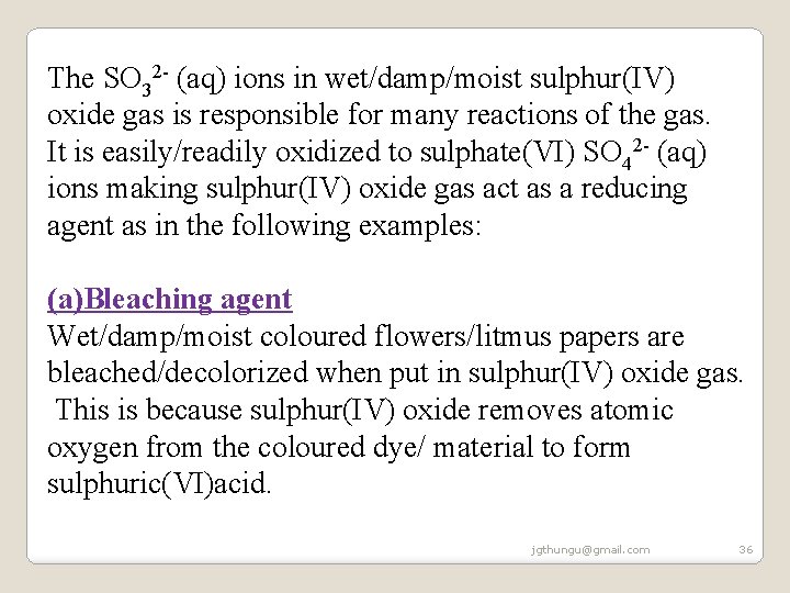 The SO 32 - (aq) ions in wet/damp/moist sulphur(IV) oxide gas is responsible for The SO 32 - (aq) ions in wet/damp/moist sulphur(IV) oxide gas is responsible for