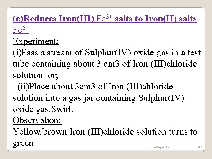 (e)Reduces Iron(III) Fe 3+ salts to Iron(II) salts Fe 2+ Experiment: (i)Pass a stream (e)Reduces Iron(III) Fe 3+ salts to Iron(II) salts Fe 2+ Experiment: (i)Pass a stream