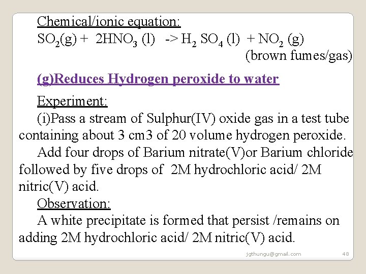 Chemical/ionic equation: SO 2(g) + 2 HNO 3 (l) -> H 2 SO 4 Chemical/ionic equation: SO 2(g) + 2 HNO 3 (l) -> H 2 SO 4