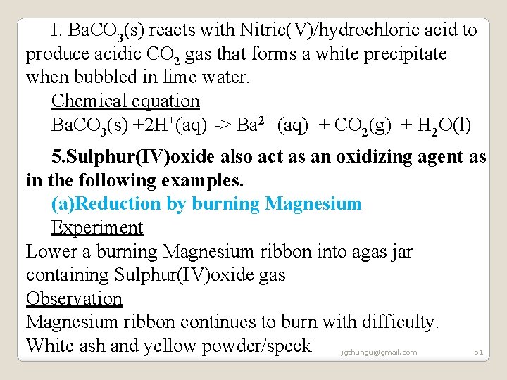 I. Ba. CO 3(s) reacts with Nitric(V)/hydrochloric acid to produce acidic CO 2 gas I. Ba. CO 3(s) reacts with Nitric(V)/hydrochloric acid to produce acidic CO 2 gas