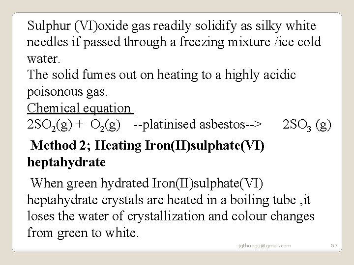 Sulphur (VI)oxide gas readily solidify as silky white needles if passed through a freezing Sulphur (VI)oxide gas readily solidify as silky white needles if passed through a freezing