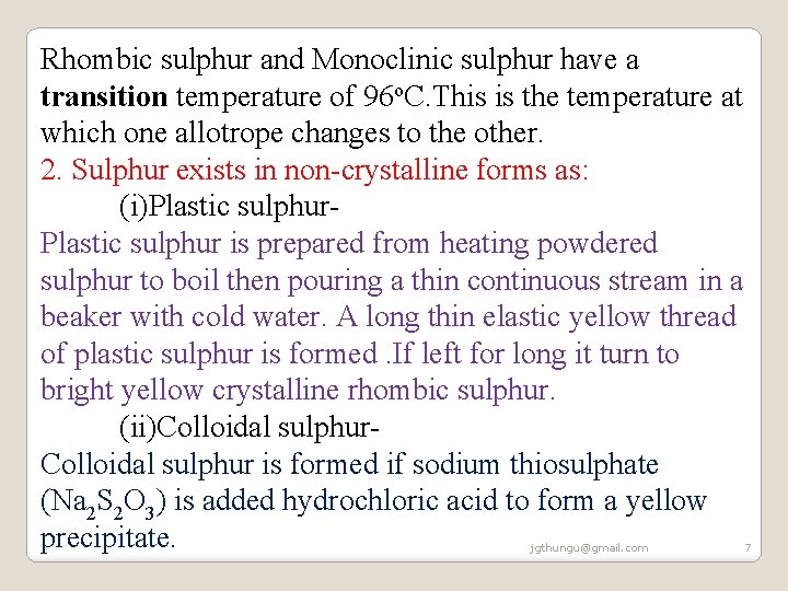 Rhombic sulphur and Monoclinic sulphur have a transition temperature of 96 o. C. This Rhombic sulphur and Monoclinic sulphur have a transition temperature of 96 o. C. This