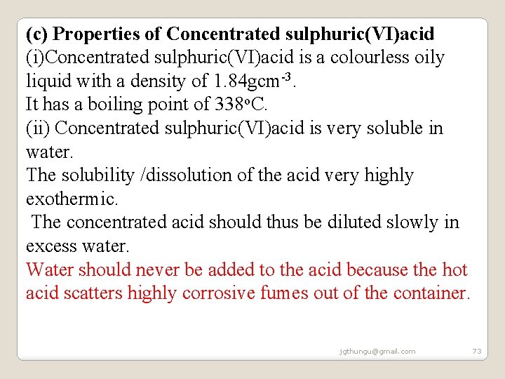 (c) Properties of Concentrated sulphuric(VI)acid (i)Concentrated sulphuric(VI)acid is a colourless oily liquid with a (c) Properties of Concentrated sulphuric(VI)acid (i)Concentrated sulphuric(VI)acid is a colourless oily liquid with a
