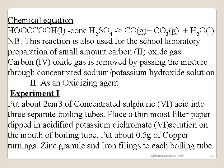 Chemical equation HOOCCOOH(l) -conc. H 2 SO 4 -> CO(g)+ CO 2(g) + H Chemical equation HOOCCOOH(l) -conc. H 2 SO 4 -> CO(g)+ CO 2(g) + H
