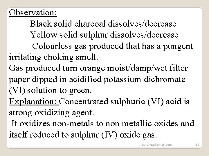 Observation; Black solid charcoal dissolves/decrease Yellow solid sulphur dissolves/decrease Colourless gas produced that has Observation; Black solid charcoal dissolves/decrease Yellow solid sulphur dissolves/decrease Colourless gas produced that has