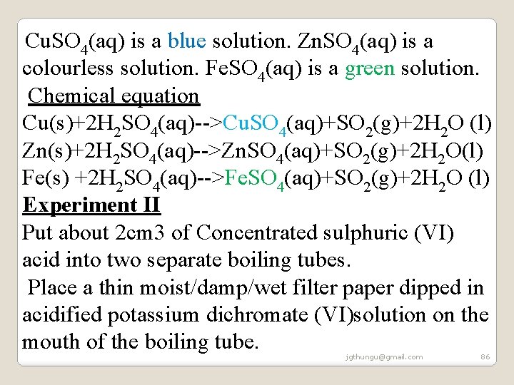 Cu. SO 4(aq) is a blue solution. Zn. SO 4(aq) is a colourless solution. Cu. SO 4(aq) is a blue solution. Zn. SO 4(aq) is a colourless solution.
