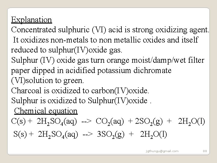 Explanation Concentrated sulphuric (VI) acid is strong oxidizing agent. It oxidizes non-metals to non Explanation Concentrated sulphuric (VI) acid is strong oxidizing agent. It oxidizes non-metals to non