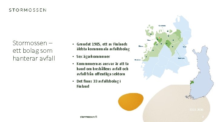 Stormossen – ett bolag som hanterar avfall • Grundat 1985, ett av Finlands äldsta